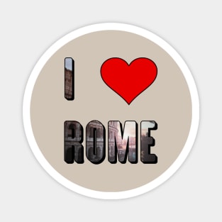 I Love Rome, Rome, Rome Gift, Love Rome, Rome Travel, Rome Pride, Rome Italy Magnet